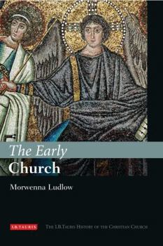 Hardcover The Early Church: The I.B.Tauris History of the Christian Church Book