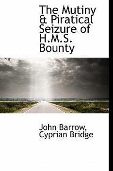 Hardcover The Mutiny & Piratical Seizure of H.M.S. Bounty Book