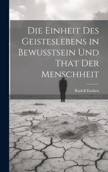 Hardcover Die Einheit Des Geisteslebens in Bewusstsein Und That Der Menschheit [German] Book