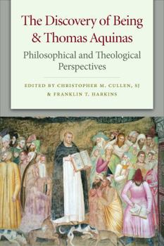 Hardcover The Discovery of Being and Thomas Aquinas: Philosophical and Theological Perspectives Book