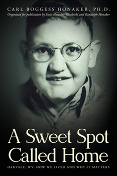Paperback A Sweet Spot Called Home: Oakvale, WV: How We Lived and Why It Matters Book