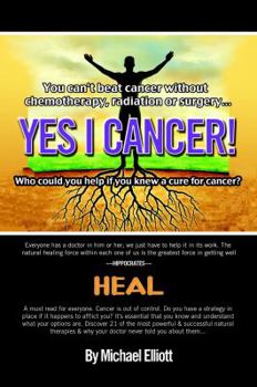 Paperback Yes I Cancer: You can't beat cancer without chemotherapy, radiation or surgery Book