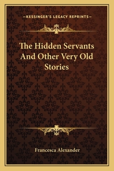 Paperback The Hidden Servants And Other Very Old Stories Book