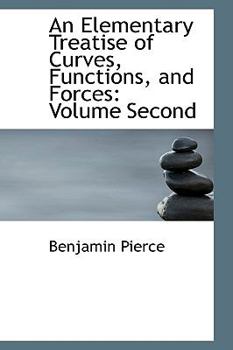 Paperback An Elementary Treatise of Curves, Functions, and Forces: Volume Second Book