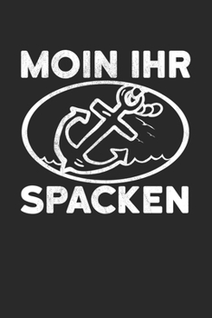 Paperback Moin Ihr Spacken: Kalender A5 (6x9) f?r Norddeutschland Liebhaber I 120 Seiten I Geschenk I Wochen-, Monats- und Jahreskalender [German] Book