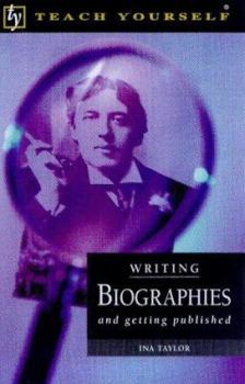 Paperback Writing Biographies and Getting Published (Teach Yourself) Book