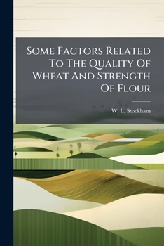 Paperback Some Factors Related to the Quality of Wheat and Strength of Flour Book