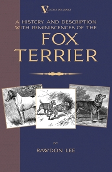 A History and Description, with Reminiscences, of the Fox Terrier