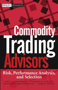 Hardcover Commodity Trading Advisors: Risk, Performance Analysis, and Selection Book