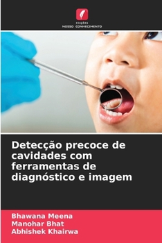 Detecção precoce de cavidades com ferramentas de diagnóstico e imagem (Portuguese Edition)