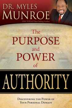 Paperback The Purpose and Power of Authority: Discovering the Power of Your Personal Domain Book