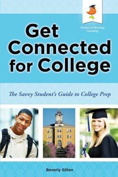 Paperback Get Connected for College: The Savvy Student's Guide to College Prep Book