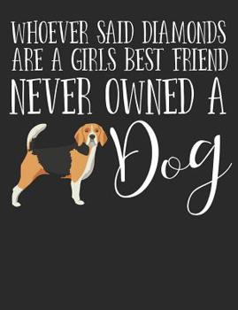 Paperback Whoever Said Diamonds Are a Girls Best Friend Never Owned a Dog: Beagle Dog School Notebook 100 Pages Wide Ruled Paper Book