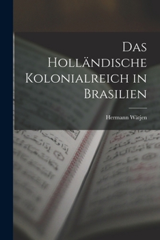 Paperback Das Holländische Kolonialreich in Brasilien [Dutch] Book