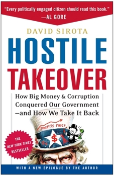 Paperback Hostile Takeover: How Big Money & Corruption Conquered Our Government--And How We Take It Back Book