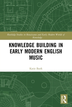 Paperback Knowledge Building in Early Modern English Music Book