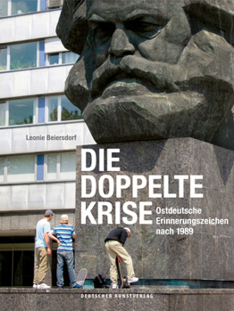 Hardcover Die Doppelte Krise: Ostdeutsche Erinnerungszeichen Nach 1989 [German] Book