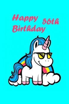 Happy 56th Birthday: Cute Happy 56th Birthday Unicorn Birthday Journal 100 Pages, 6 x 9 (15.24 x 22.86 cm), Solt Cover, Matte Finish ( Birthday Themed Lined NoteBook )
