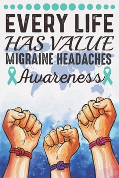 Paperback Every Life Has Value Migraine Headaches Awareness: College Ruled Migraine Headaches Awareness Journal, Diary, Notebook 6 x 9 inches with 100 Pages Book