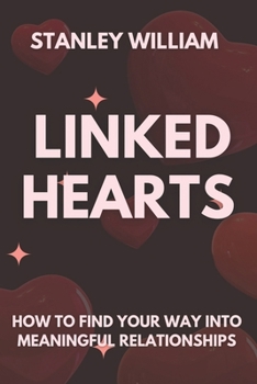 Paperback Linked Hearts: How to Find Your Way Into Meaningful Relationships Book
