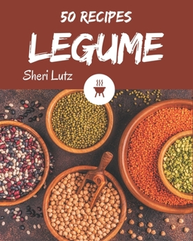Paperback 50 Legume Recipes: A Legume Cookbook You Will Need Book