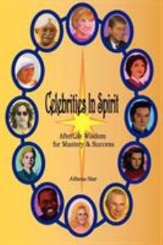 Paperback Celebrities in Spirit: AfterLife Wisdom for Mastery and Success Book