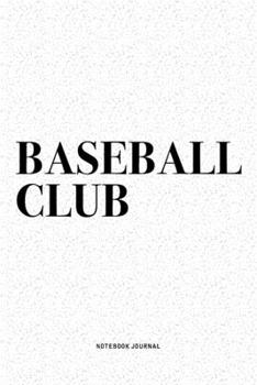 Baseball Club: A 6x9 Inch Diary Notebook Journal With A Bold Text Font Slogan On A Matte Cover and 120 Blank Lined Pages Makes A Great Alternative To A Card