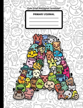 Paperback Cute Initial Monogram Notebook Primary Journal: Grades K-2, Letter A Cartoon Monsters, 100 Page Wide Ruled Composition Notebook for Kindergarten, 8.5 Book