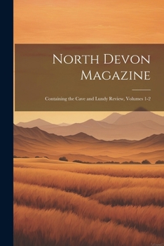 Paperback North Devon Magazine: Containing the Cave and Lundy Review, Volumes 1-2 Book