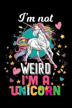 I'm Not Weird I'm a unicorn: Unicorn Primary Composition Notebook, Kindergarten Composition Book, Unicorn Handwriting Practice Paper for Kids, Notebook with Dotted Lined Sheets for K-2 & K-3 Students 