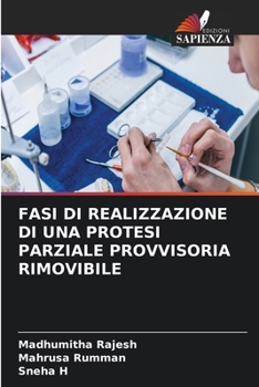 Fasi Di Realizzazione Di Una Protesi Parziale Provvisoria Rimovibile (Italian Edition)