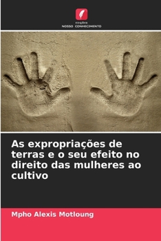Paperback As expropriações de terras e o seu efeito no direito das mulheres ao cultivo [Portuguese] Book