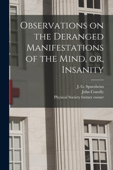 Paperback Observations on the Deranged Manifestations of the Mind, or, Insanity [electronic Resource] Book