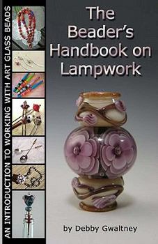 Paperback The Beader's Handbook On Lampwork: An Introduction To Working With Art Glass Beads Book