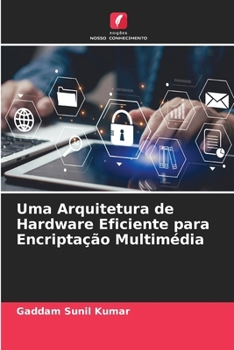 Paperback Uma Arquitetura de Hardware Eficiente para Encriptação Multimédia [Portuguese] Book