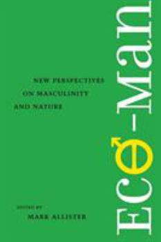 Paperback Eco-Man: New Perspectives on Masculinity and Nature Book