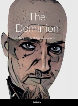 Hardcover The Dominion: Book 1: Fate Of The Necromancer Book