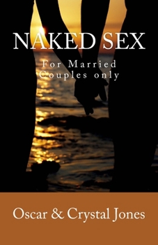 Paperback Naked Sex: For Married Couples Only Book