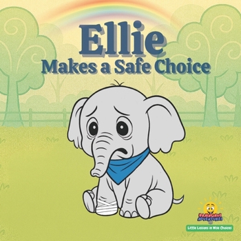 Paperback Ellie Makes a Safe Choice: Little Lessons in Wise Choices A Story About Safety Book