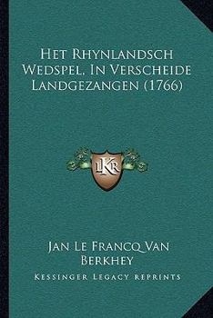 Paperback Het Rhynlandsch Wedspel, In Verscheide Landgezangen (1766) [Dutch] Book