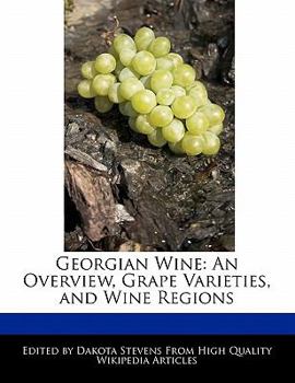 Paperback Georgian Wine: An Overview, Grape Varieties, and Wine Regions Book