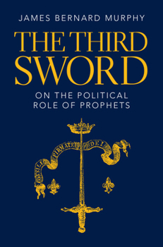 Hardcover The Third Sword: On the Political Role of Prophets Book