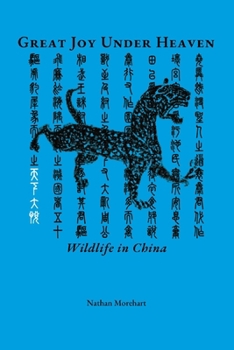 Paperback Great Joy Under Heaven: Wildlife in China Book