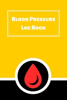 Paperback Blood Pressure Log Book: Daily Personal Record and your health Monitor Tracking Numbers of Blood Pressure, Heart Rate, Weight, Temperature Book