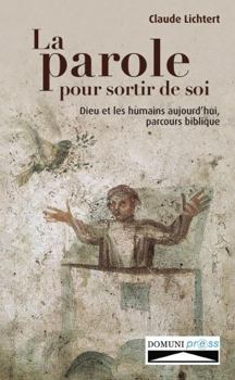 Paperback La parole pour sortir de soi (French Edition) [French] Book