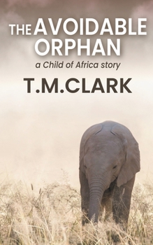 Paperback The Avoidable Orphan: a Child of Africa Story Book