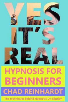 Paperback Yes, It's Real: Hypnosis for Beginners Book