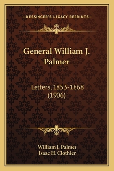 Paperback General William J. Palmer: Letters, 1853-1868 (1906) Book