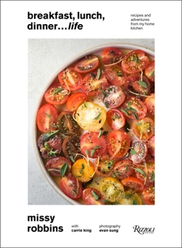 Hardcover Breakfast, Lunch, Dinner... Life: Recipes and Adventures from My Home Kitchen Book