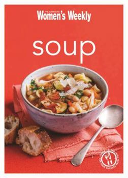 Paperback Soup: Healthy, Delicious and Packed with Veggies, the Perfect Make-Ahead Meal (The Australian Women's Weekly Minis) Book